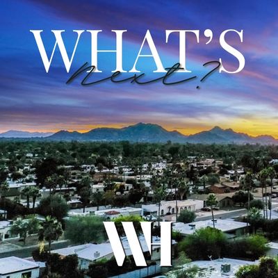 'What’s Next?' written over a Greater Phoenix sunset and a logo for Williams Luxury Homes on the bottom.
