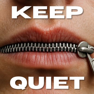 The words 'KEEP QUIET' written over a mouth with a zipper.